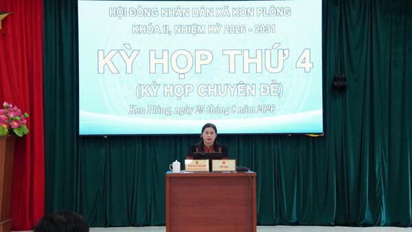 HĐND XÃ KON PLÔNG TỔ CHỨC KỲ HỌP THỨ 4 (KỲ HỌP CHUYÊN ĐỀ), KHÓA II, NHIỆM KỲ 2026 – 2031